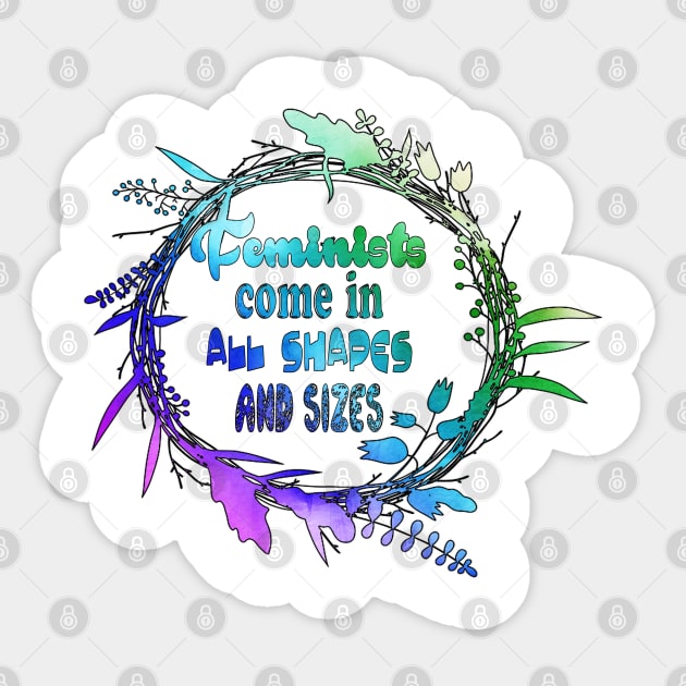 Feminists come in all shapes and sizes Sticker by NatLeBrunDesigns